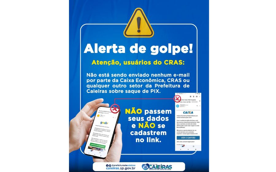A campanha da Prefeitura de Caieiras é um alerta contra golpes, visando proteger os cidadãos do município e garantir sua segurança financeira. (Foto: reprodução)