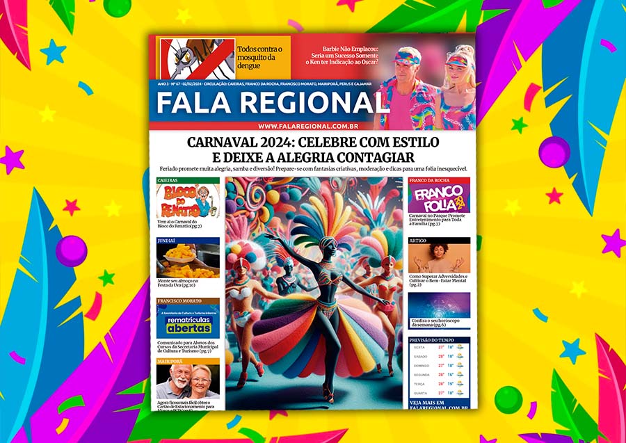 Jornal Fala Regional – Nº 67: É tempo de curtir o Carnaval 2024, mas tenha cuidado