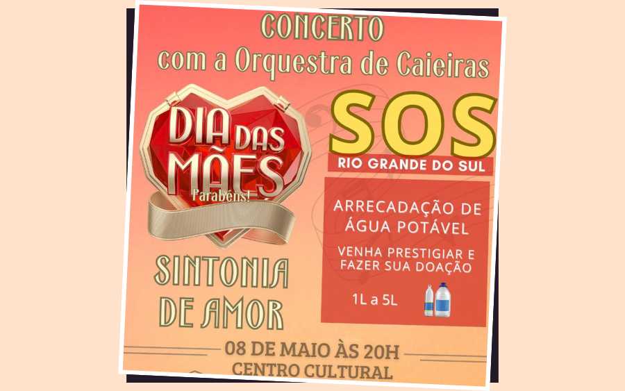 Concerto Solidário ‘Sintonia de Amor’ Celebra o Dia das Mães e Apoia a Região Sul com Campanha de Doações