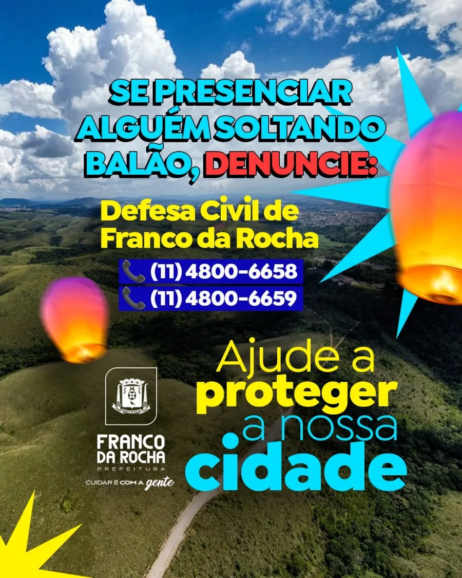 Ao presenciar alguém soltando balão, denuncie à Defesa Civil de Franco da Rocha. A prática coloca vidas em risco e pode causar incêndios graves na cidade.