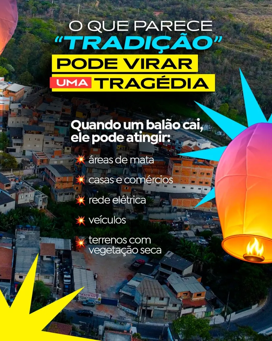 O que parece tradição pode virar tragédia. Balões podem atingir casas, redes elétricas, matas e veículos, provocando incêndios e acidentes graves.