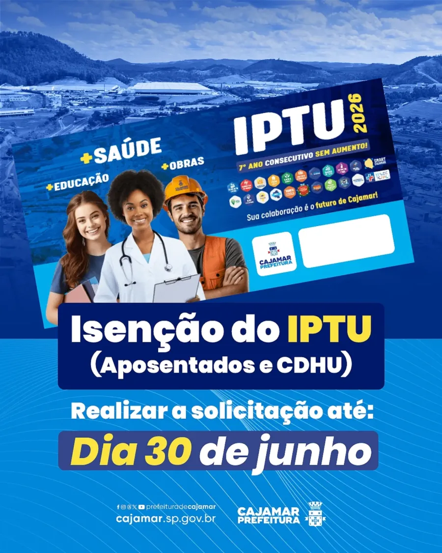O prazo para solicitar ou renovar a isenção do IPTU 2026 e da Taxa de Coleta de Lixo em Cajamar termina em 30 de junho.