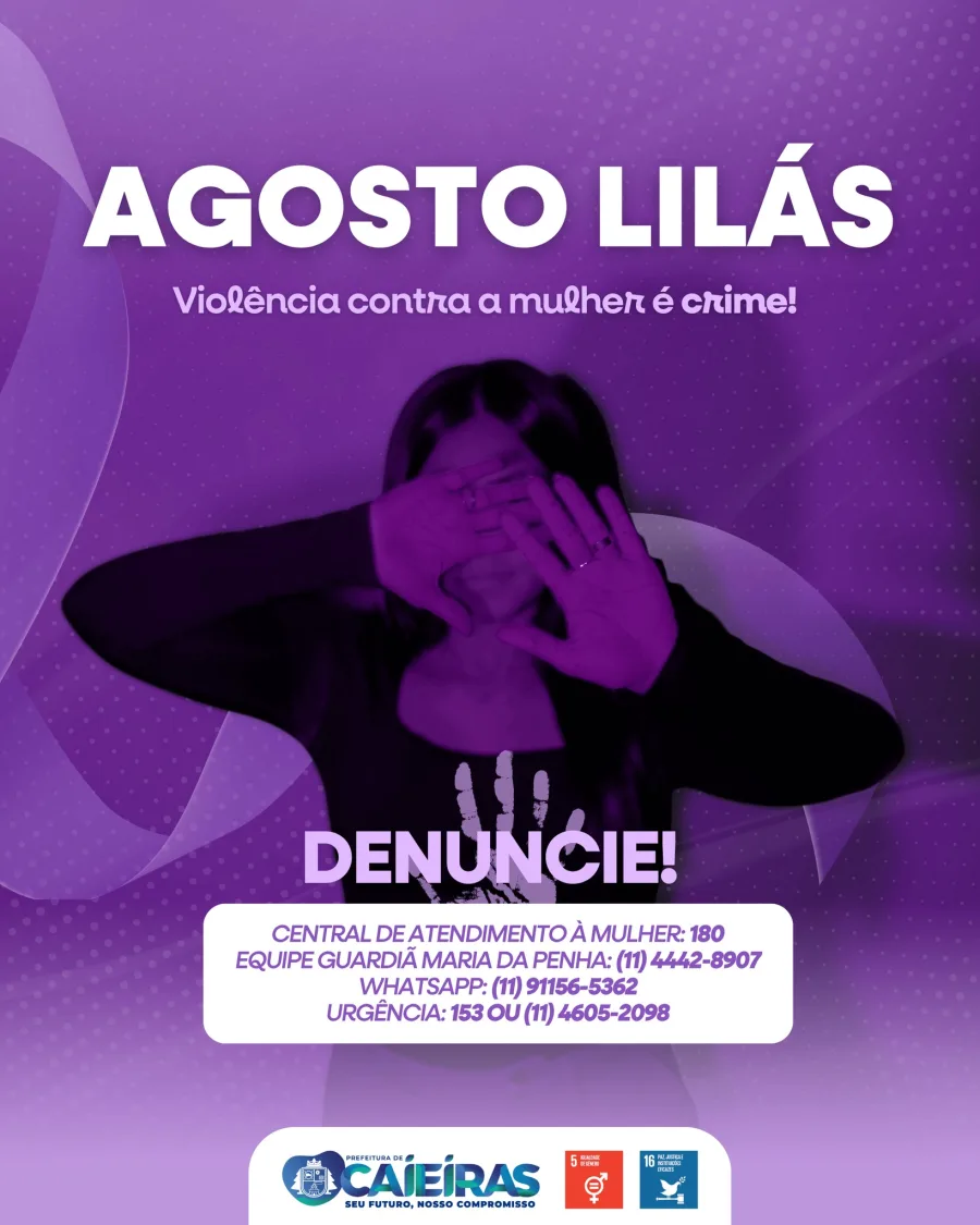 Caieiras divulga no Agosto Lilás os canais 180, 153, Guardiã Maria da Penha e WhatsApp para atendimento a mulheres em situação de violência.